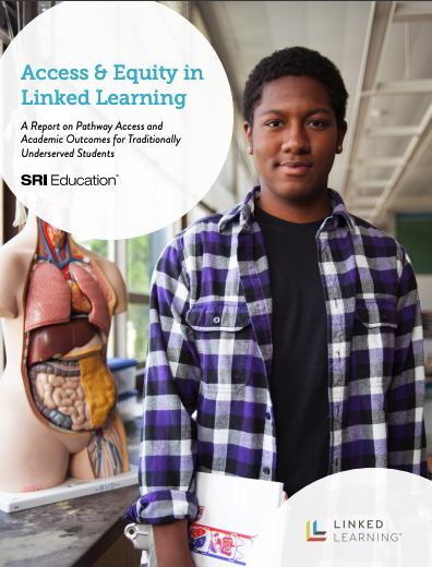 Access & Equity in Linked Learning: A Report on Pathway Access and Academic Outcomes for Traditionally Underserved Students